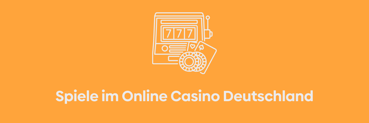 Spiele im Online Casino Deutschland